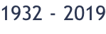 1932 - 2019